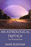 Tríptico Astrológico: Los Dones del Espíritu, el Camino Iluminado, la Vía de la Vida - Astrological Tryptich: Gifts of the Spirit, the Illumined Road, the Way Through