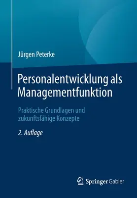 Personalentwicklung ALS Managementfunktion: Fundamentos prácticos y conceptos para el futuro - Personalentwicklung ALS Managementfunktion: Praktische Grundlagen Und Zukunftsfhige Konzepte