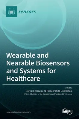 Biosensores y sistemas vestibles y cercanos para la atención sanitaria - Wearable and Nearable Biosensors and Systems for Healthcare