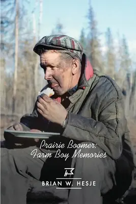 Boomer de la pradera: Recuerdos de un granjero - Prairie Boomer: Farm Boy Memories