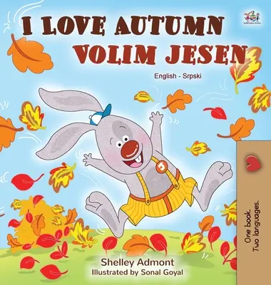 I Love Autumn (Libro bilingüe inglés serbio para niños - alfabeto latino) - I Love Autumn (English Serbian Bilingual Book for Kids - Latin alphabet)