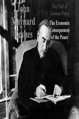 El fin del laissez-faire: Las consecuencias económicas de la paz - The End of Laissez-Faire: The Economic Consequences of the Peace