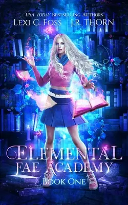 Academia Fae Elemental: Libro Uno: Un romance paranormal de harén inverso - Elemental Fae Academy: Book One: A Reverse Harem Paranormal Romance