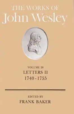 Las obras de John Wesley Volumen 26. Cartas II (1740-1755) Cartas II (1740-1755) - The Works of John Wesley Volume 26: Letters II (1740-1755)