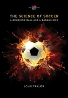 La ciencia del fútbol: Un balón que rebota y una patada de plátano - The Science of Soccer: A Bouncing Ball and a Banana Kick