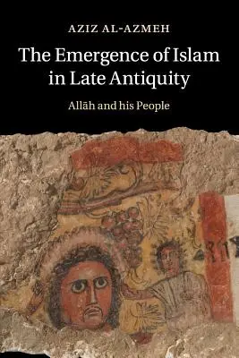 El surgimiento del Islam en la Antigüedad tardía - The Emergence of Islam in Late Antiquity