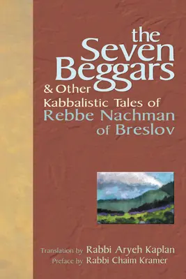 Los Siete Mendigos: & Otros Cuentos Cabalísticos de Rabi Najman de Breslov - The Seven Beggars: & Other Kabbalistic Tales of Rebbe Nachman of Breslov