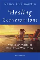 Conversaciones curativas: Qué decir cuando no sabes qué decir - Healing Conversations: What to Say When You Don't Know What to Say