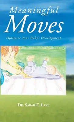 Movimientos significativos: Optimice el desarrollo de su bebé - Meaningful Moves: Optimize Your Baby's Development
