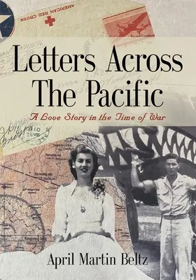 Cartas a través del Pacífico: Una historia de amor en tiempos de guerra - Letters Across The Pacific: A Love Story In The Time Of War