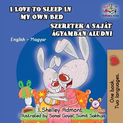 I Love to Sleep in My Own Bed (Libro Infantil Húngaro): Libro Infantil Bilingüe Inglés Húngaro - I Love to Sleep in My Own Bed (Hungarian Kids Book): English Hungarian Bilingual Children's Book