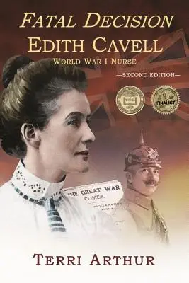 Decisión fatal: Edith Cavell, enfermera de la Primera Guerra Mundial - Fatal Decision: Edith Cavell, World War I Nurse