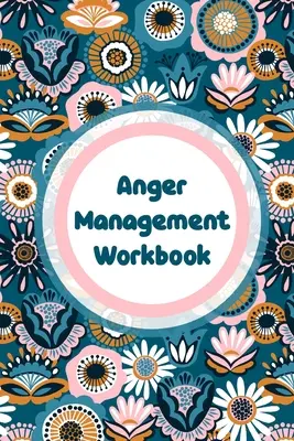 Anger Management Workbook: Emociones Autoayuda Más Tranquilo Más Feliz Flujo Diario - Anger Management Workbook: Emotions Self Help Calmer Happier Daily Flow