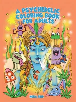 Un libro psicodélico para colorear para adultos - Arte relajante y antiestrés para fumetas - A Psychedelic Coloring Book For Adults - Relaxing And Stress Relieving Art For Stoners