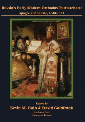 El patriarcado ortodoxo ruso moderno: Apogeo y final, 1648-1721 - Russia's Early Modern Orthodox Patriarchate: Apogee and Finale, 1648-1721