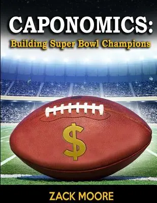 Caponomics: Cómo construir campeones de la Super Bowl - Caponomics: Building Super Bowl Champions