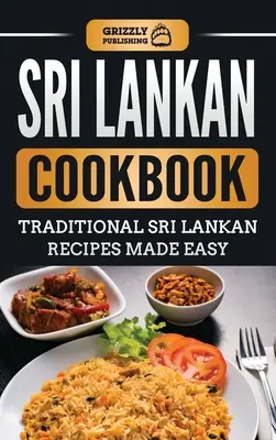 Cocina de Sri Lanka: Recetas tradicionales de Sri Lanka hechas fácilmente - Sri Lankan Cookbook: Traditional Sri Lankan Recipes Made Easy