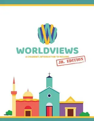 WorldViews Junior Workbook: Una introducción a las misiones para niños - WorldViews Junior Workbook: A Children's Introduction to Missions