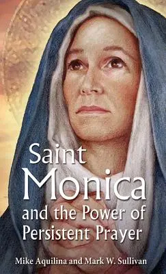 Santa Mónica y el poder de la oración perseverante - St. Monica and the Power of Persistent Prayer