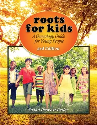 Raíces para niños: Guía de genealogía para jóvenes. 3ª edición - Roots for Kids: A Genealogy Guide for Young People. 3rd Edition