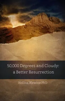 50.000 Grados y Nublado: Una Resurrección Mejor - 50,000 Degrees and Cloudy: A Better Resurrection