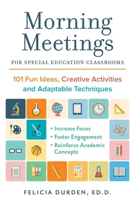 Reuniones matinales para aulas de educación especial: 101 ideas divertidas, actividades creativas y técnicas adaptables - Morning Meetings for Special Education Classrooms: 101 Fun Ideas, Creative Activities and Adaptable Techniques