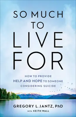 Tanto por lo que vivir: Cómo ofrecer ayuda y esperanza a alguien que está pensando en suicidarse - So Much to Live for: How to Provide Help and Hope to Someone Considering Suicide