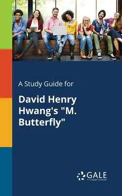 Guía de estudio de M. Butterfly, de David Henry Hwang - A Study Guide for David Henry Hwang's M. Butterfly