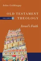 Teología del Antiguo Testamento: La fe de Israel - Old Testament Theology: Israel's Faith