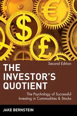 El cociente del inversor: La psicología de la inversión con éxito en materias primas y acciones - The Investor's Quotient: The Psychology of Successful Investing in Commodities & Stocks