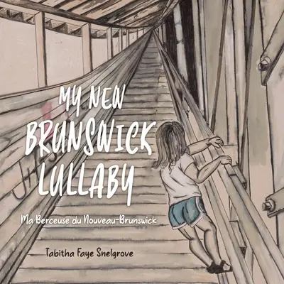 Mi canción de cuna de Nuevo Brunswick Mi canción de cuna de Nuevo Brunswick - My New Brunswick Lullaby: Ma Berceuse du Nouveau-Brunswick