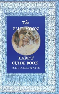 Tarot de la Luna Azul: Una interpretación única de los Arcanos Mayores - Blue Moon Tarot: A Unique interpretation of the Major Arcana