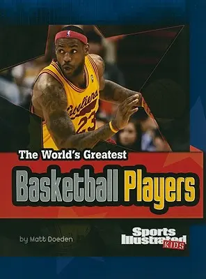 Los mejores jugadores de baloncesto del mundo: Revisado y actualizado - The World's Greatest Basketball Players: Revised and Updated