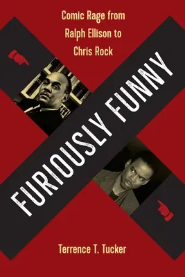 Furiosamente divertido: La furia cómica de Ralph Ellison a Chris Rock - Furiously Funny: Comic Rage from Ralph Ellison to Chris Rock