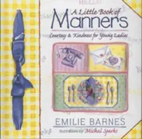 Un pequeño libro de modales: Etiqueta para señoritas - A Little Book of Manners: Etiquette for Young Ladies