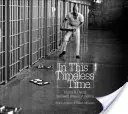 In This Timeless Time: Vivir y morir en el corredor de la muerte de Estados Unidos [Con DVD] - In This Timeless Time: Living and Dying on Death Row in America [With DVD]