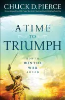 Un tiempo para triunfar: Cómo ganar la guerra que se avecina - A Time to Triumph: How to Win the War Ahead