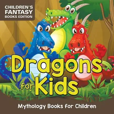 Dragones para niños: Libros de mitología para niños - Edición infantil de libros de fantasía - Dragons for Kids: Mythology Books for Children - Children's Fantasy Books Edition