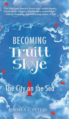 Convertirse en Truitt Skye: Libro 1: La ciudad sobre el mar - Becoming Truitt Skye: Book 1: The City on the Sea