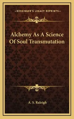 La Alquimia como Ciencia de la Transmutación del Alma - Alchemy as a Science of Soul Transmutation