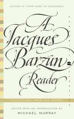 Una lectura de Jacques Barzun - A Jacques Barzun Reader