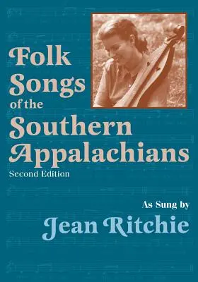 Folk Songs of the Southern Appalachians as Sung by Jean Ritchie (Canciones populares de los Apalaches del Sur cantadas por Jean Ritchie) - Folk Songs of the Southern Appalachians as Sung by Jean Ritchie