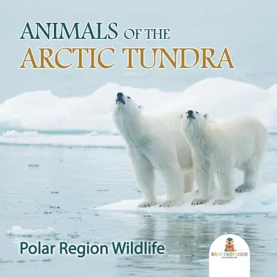 Animales de la Tundra Ártica: Fauna de la Región Polar - Animals of the Arctic Tundra: Polar Region Wildlife