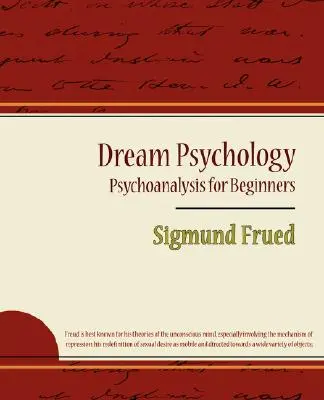 Psicología de los sueños - Psicoanálisis para principiantes - Sigmund Frued - Dream Psychology - Psychoanalysis for Beginners - Sigmund Frued