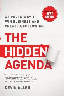 Hidden Agenda: Una forma probada de ganar negocios y crear seguidores - Hidden Agenda: A Proven Way to Win Business & Create a Following