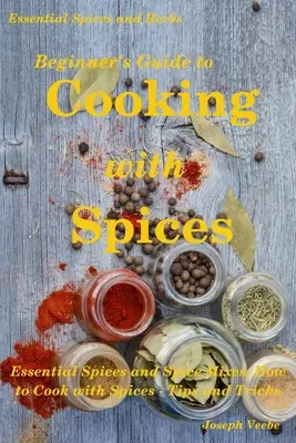 Guía de cocina con especias para principiantes - Beginner's Guide to Cooking with Spices