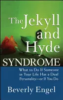 El síndrome de Jekyll y Hyde: Qué hacer si alguien en tu vida tiene doble personalidad - o si tú la tienes - The Jekyll and Hyde Syndrome: What to Do If Someone in Your Life Has a Dual Personality - Or If You Do