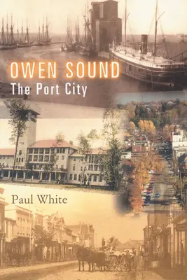 Owen Sound: La ciudad portuaria - Owen Sound: The Port City