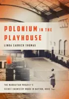 Polonio en el Playhouse: El trabajo químico secreto del Proyecto Manhattan en Dayton, Ohio - Polonium in the Playhouse: The Manhattan Project's Secret Chemistry Work in Dayton, Ohio