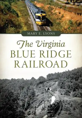El ferrocarril Blue Ridge de Virginia - The Virginia Blue Ridge Railroad